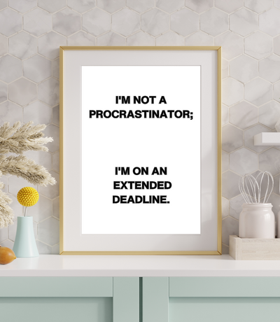 "I'm not a Procrastinator" - Printable Wall Poster - Neat Notions Nook