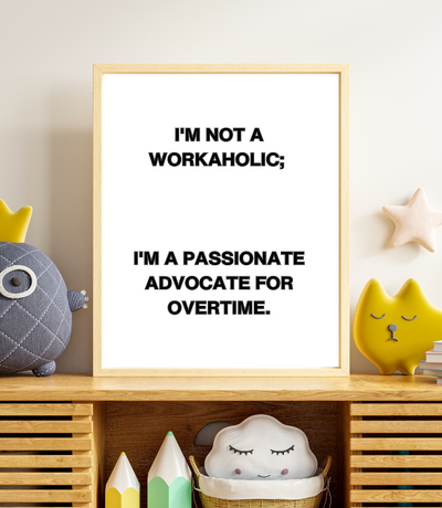 "I'm not a Workaholic" - Printable Wall Poster - Neat Notions Nook